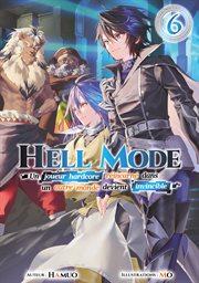 Hell Mode - Un joueur hardcore réincarné dans un autre monde devient invincible: Tome 6 cover image