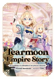 Tearmoon Empire Story - De La Guillotine À La Rédemption D'une Princesse Réincarnée: Tome 4 cover image