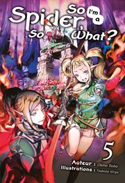 So I'm a Spider, So What? (Francais Light Novel): Tome 5 cover image