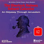 An Odyssey Through Jerusalem, Part 12 cover image