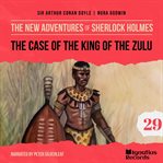 The Case of the King of the Zulu cover image