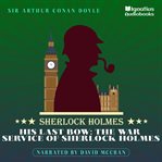 His Last Bow : The War Service of Sherlock Holmes cover image