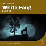 White Fang (Part 3) cover image