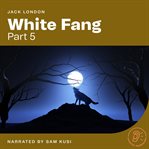 White Fang (Part 5) cover image
