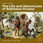 The Life and Adventures of Robinson Crusoe cover image