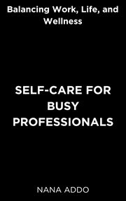 Self-Care for Busy Professionals cover image
