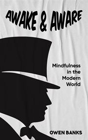 Awake and Aware : Mindfulness In The Modern World cover image
