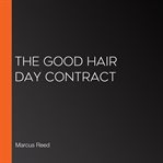 The Good Hair Day Contract cover image