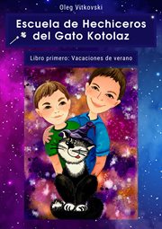 Escuela de hechiceros del gato kotolaz libro primero. vacaciones de verano cover image