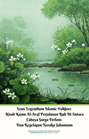 Xeno Legendium Islamic Folklore Kisah Kaum Al-Araf Perjalanan Ruh Di Antara Cahaya Surga Firdaus Dan cover image