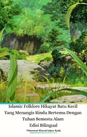 Islamic Folklore Hikayat Batu Kecil Yang Menangis Rindu Bertemu Dengan Tuhan Semesta Alam Edisi B cover image