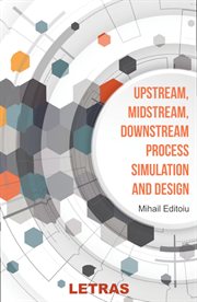 Upstream, Midstream, Downstream, Process Simulation and Design cover image