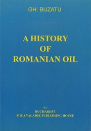 A History of Romanian Oil Volume I cover image