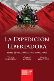 La Expedición Libertadora : entre el Océano Pacífico y los Andes cover image