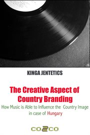 The creative aspect of country branding - how music is able to influence the country image in cas cover image