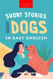 Short Stories About Dogs in Easy English : English Language Readers cover image
