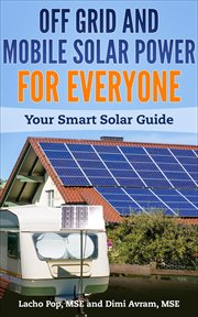 Off grid and mobile solar power for everyone : your smart solar guide cover image