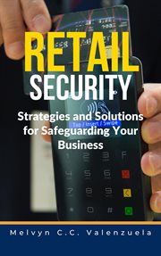 Retail Security : Strategies and Solutions for Safeguarding Your Business cover image