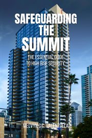 Safeguarding the Summit : The Essential Guide to High Rise Security cover image