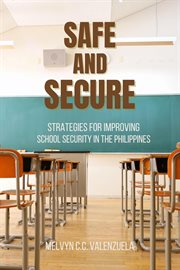 Safe and Secure : Strategies for Improving School Security in the Philippines cover image