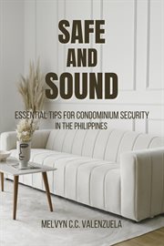 Safe and Sound : Essential Tips for Condominium Security in the Philippines cover image