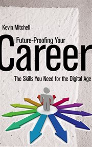 Future-Proofing Your Career : The Skills You Need for the Digital Age cover image