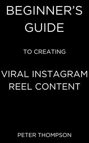 Beginner's Guide to Creating Viral Instagram Reel Content cover image