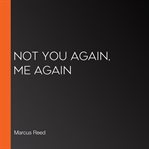 Not You Again, Me Again cover image