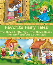 Favorite Fairy Tales (The Three Little Pigs, The Three Bears, The Wolf and the Seven Kids) cover image