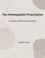 The Homeopathic Prescription : A Guide to Effective Remedies cover image