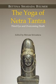The yoga of Netra Tantra : third eye and overcoming death cover image