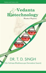Vedanta and Biotechnology : Bioethical Perspectives. Vedanta and Science cover image