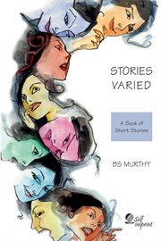 Stories varied: a book of short stories : A Book of Short Stories cover image