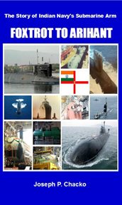 Foxtrot to Arihant : The Story of Indian Navy's Submarine Arm cover image