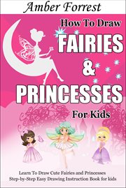 How to Draw Fairies and Princesses for Kids cover image