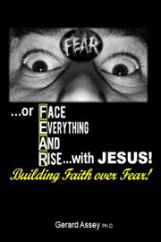 Building faith over fear! face everything and rise with jesus! cover image
