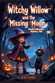 Witchy Willow and the Missing Moon: Gentle Halloween Mystery Tale cover image