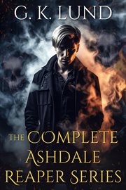 The Complete Ashdale Reaper Series : Ashdale Reaper cover image