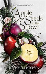 Apple seeds in the snow. Zemkoska chronicles cover image