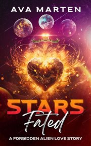 Stars Fated : A Forbidden Alien Love Story cover image