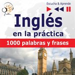 Inglés en la práctica – escucha & aprende:. 1000 palabras y frases básicas cover image