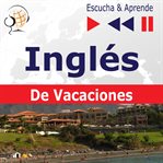 Inglés. de vacaciones: on holiday – escucha & aprende cover image