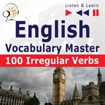 English vocabulary master: 100 irregular verbs (proficiency level: elementary / intermediate b2-c cover image