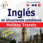 Inglés en situaciones cotidianas: holiday travels – nueva edición (nivel de competencia: b2 – esc cover image