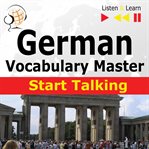 German vocabulary master: start talking. 30 Topics at Elementary Level: A1-A2 cover image