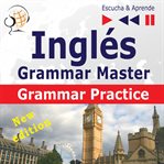 Inglés – grammar master. Grammar Practice (Nivel medio / avanzado: B2-C1 – Escucha & Aprende) cover image