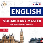 English vocabulary master for advanced learners - listen & learn (proficiency level b2-c1) cover image