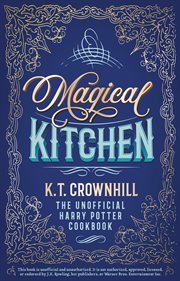 Magical kitchen: the unofficial harry potter cookbook : The Unofficial Harry Potter Cookbook cover image