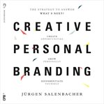 Creative personal branding : the strategy to answer : what's next cover image