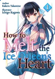 How to Melt the Ice Queen's Heart : How to Melt the Ice Queen's Heart cover image